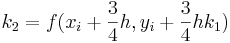 _2 = f(x_i + \frac{3}{4}h,y_i + \frac{3}{4}hk_1)