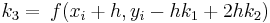 _3 =\ frac {} {} f (x_i + h, y_i - hk_1 + 2hk_2)