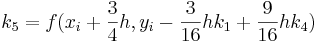 _5 = f(x_i + \frac{3}{4}h,y_i - \frac{3}{16}hk_1 + \frac{9}{16}hk_4)