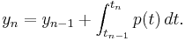 y_n = y_{n-1} + \int_{t_{n-1}}^{t_n} p(t)\,dt. 