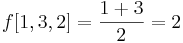 [1,3,2] =\ frac {1+3} {2} =2
