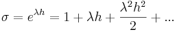 sigma = e^ {\ lambda h} = 1 +\ lambda h +\ frac {\ lambda^2h^2} {2} +...