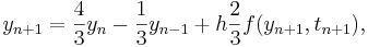 _{n+1} = \frac{4}{3} y_n - \frac{1}{3} y_{n-1} + h \frac {2}{3} f(y_{n+1},t_{n+1}),