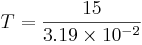 =\frac {15}{3.19\times10^{-2}}