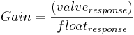 ain =\ frac {\ izquierda (válvula_ {respuesta}\ derecha)} {float_ {respuesta}}