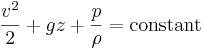 v^2 \over 2}+gz+{p\over\rho}=\mathrm{constant}