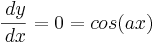frac {\, dy} {\, dx} =0=cos (hacha)