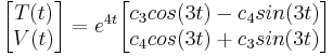 begin{bmatrix}T(t)\\ V(t)\end{bmatrix} = e^{4t}\begin{bmatrix}c_3cos(3t)-c_4sin(3t)\\c_4cos(3t)+c_3sin(3t)\end{bmatrix}