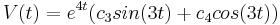 mathbf {} V (t) = e^ {4t} (c_3sin (3t) +c_4cos (3t))