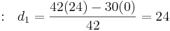 \\ d_1 =\ frac {42 (24) - 30 (0)} {42} = 24