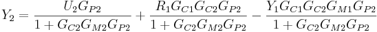 _2 =  \frac {U_2G_{P2}} {1+G_{C2} G_{M2}G_{P2}} + \frac{R_1G_{C1}G_{C2}G_{P2}}{1+G_{C2}G_{M2}G_{P2}} - \frac{Y_1G_{C1}G_{C2}G_{M1}G_{P2}}{1+G_{C2}G_{M2}G_{P2}} 