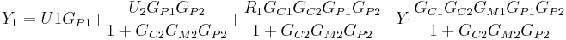 _1 = U1G_ {P1} +\ frac {U_2G_ {P1} G_ {P2}} {1+G_ {C2} G_ {M2} G_ {P2}} +\ frac {R_1G_ {C1} G_ {C2} G_ {P1} G_ {P2}} {1+G_ {C2} G_ {M2} G_ {P2} - Y_1\ frac {G_ {C1} G_ {C2} G_ {M1} G_ {P1} G_ {P2}} {1+G_ {C2} G_ {M2} G_ {P2}}