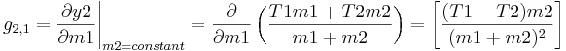 g_ {2,1} =\ frac {\ parcial y2} {\ parcial m1}\ Bigg|_ {m2=constante} =\ frac {\ parcial} {\ parcial} {\ m1 parcial}\ izquierda (\ frac {T1m1 + T2m2} {m1 + m2}\ derecha) =\ izquierda [\ frac {(T1-T2) m2} {(m1+m2) ^2}\ derecha]
