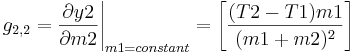 g_ {2,2} =\ frac {\ y2 parcial} {\ m2 parciales}\ Bigg|_ {m1=constante} =\ izquierda [\ frac {(T2-T1) m1} {(m1+m2) ^2}\ derecha]