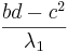 frac {bd-c^2} {\ lambda_1}