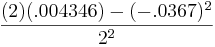 frac {(2)(.004346)-(-.0367)^2}{2^2}