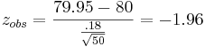 _{obs}= \frac {79.95-80}\frac{.18}{\sqrt{50}} = -1.96 