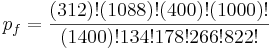 _f = \frac{(312)!(1088)!(400)!(1000)!}{(1400)!134!178!266!822!}