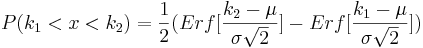 (k_1<x<k_2) =\ frac {1} {2} (Erf [\ frac {k_2-\ mu} {\ sigma\ sqrt {2}}] -Erf [\ frac {k_1-\ mu} {\ sigma\ sqrt {2}}])