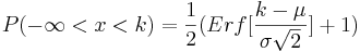 (-\ infty<x<k) =\ frac {1} {2} (Erf [\ frac {k-\ mu} {\ sigma\ sqrt {2}}] +1)