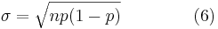 sigma=\ sqrt {np (1-p)}\ qquad\ qquad\ izquierda (6\ derecha)