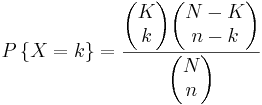 \left\{X = k\right\}=\frac{\begin{pmatrix}K\\k\end{pmatrix}\begin{pmatrix}N-K\\n-k\end{pmatrix}}{\begin{pmatrix}N\\n\end{pmatrix}}