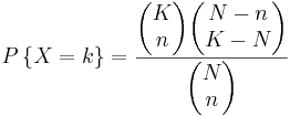 \left\{X = k\right\}=\frac{\begin{pmatrix}K\\n\end{pmatrix}\begin{pmatrix}N-n\\K-N\end{pmatrix}}{\begin{pmatrix}N\\n\end{pmatrix}}