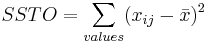 STO = \sum_{values} (x_{ij}-\bar x)^2