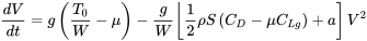 dVdt=g(T0W−μ)−gW⌊12ρS(CD−μCLg)+a]V2